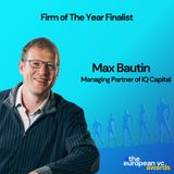 Max Bautin, co-founder & Managing Partner of IQ Capital on why DeepTech is on the rise and how to manage the full life cycle of funds | E320