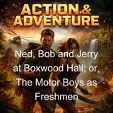 Ned Bob and Jerry at Boxwood Hall or The Motor Boys as Freshmen - Clarence Young