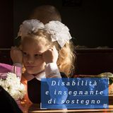 Disabilità e insegnante di sostegno