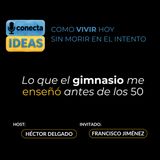 Lo que el gimnasio me enseño antes de los 50 / FRANCISCO JIMÉNEZ