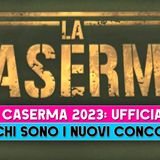 La Caserma 2023: Confermati I Nomi Dei Nuovi 24 Concorrenti!