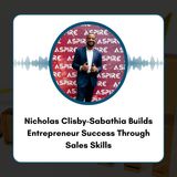Nicholas Clisby-Sabathia Builds Entrepreneur Success Through Sales Skills
