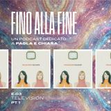 Fino alla Fine E03 "Television"
