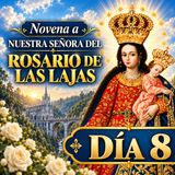 Novena Día 8 a la Virgen de las Lajas | Para CASOS DIFÍCILES y NECESIDADES URGENTES