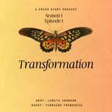Transformation featuring: Terraine Francois and LaNita Johnson.