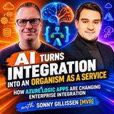 AI Turns Integration into an Organism as a Service — How Azure Logic Apps Are Changing Enterprise Integration with Sonny Gillissen [MVP]