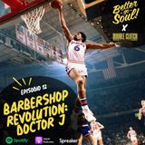 Better Go Soul S1E12: NBA FOCUS - Doctor J, Julius Erving