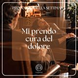026 Proposito Della Settimana | Mi prendo cura del dolore