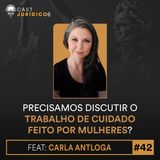 Episódio 42: Precisamos discutir o trabalho de cuidado feito por mulheres?