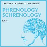 THEORY SCHMEORY EP01: Phrenology Schrenology