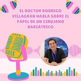El Doctor Rodrigo Villagran Habla Sobre El Papel De Un Cirujano Bariátrico
