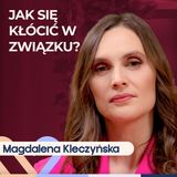 Magdalena Kleczyńska - jak rozmawiać z partnerem o problemach w związku? Well Be Stories