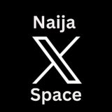 The Big issue- Naija X Space