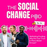 034: Rethinking Funding: Why Put Your Trust in Place-Based Groups