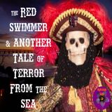The Red Swimmer and Another Tale of Terror from the Sea | Podcast