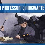 La Mitologia in Harry Potter - I Professori di Hogwarts: dee, profetesse, giganti e licantropi