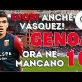 GENOA infortuni senza fine si blocca anche VASQUEZ, niente MESSICO! E ora a GILARDINO ne mancano 10