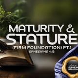 MATURITY-STATURE-FIRM-FOUNDATIONS-PART-1-EPH-4-13-RFCM-ANAMB