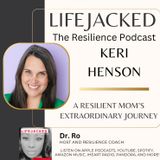 A Resilient Mom's Extraordinary Journey w/ Keri Henson