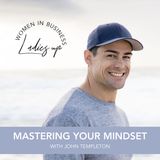 023 Mastering your Mindset with John Templeton