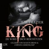 [German] - King - Er wird dich beschützen - King-Reihe 2.5 (Ungekürzt) by T. M. Frazier