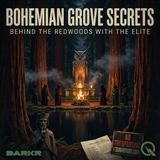 Bohemian Grove Secrets - Trespassers, Phantoms, and Whistleblowers