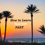 How to learn Spanish fast