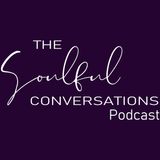 The Soulful Conversations Re-Creating Your Reality Episode 9