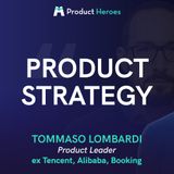 Product Strategy: perché è importante - con Tommaso Lombardi, Product Leader ex Booking, Alibaba