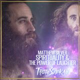 Matthew Silver | Spirituality & The Power of Laughter