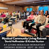 #1 Opening Session, Mystical Community Living Retreat with David Hoffmeister & Kirsten Buxton