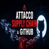 Attacco supply chain a GitHub- 3.800 repository compromessi