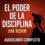 El Poder de la Disciplina 💥 – Jim Rohn | Audiolibro Completo en Español