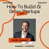 How to Build and Grow a Startup with David Lorango
