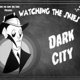 Still Watching the Skies: Episode 110 "Dark City"