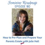 FR Ep #180 How to Pre-Plan and Prepare Your Parents Estate with Julie Hall