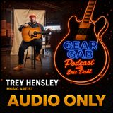 Trey Hensley - Guitar Talk - Gear Gab Podcast
