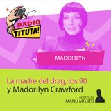 La madre del drag, los 90 y Madorilyn Crawford