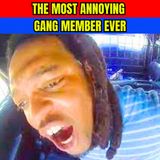 The Most Annoying Gang Member Ever