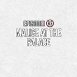 Ep 83- Malice at the Palace