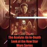 The Acolyte- An In-Depth Look at the New Star Wars Series