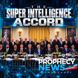 THE PROPHECY NEWS PODCAST: Donald Trump Rebrands AI By Launching The Super Intelligence Accord