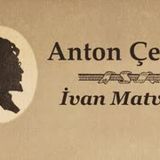 İvan Matveiç  Anton ÇEHOV sesli öykü