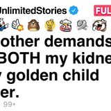 My mother demands I give BOTH my kidneys to my golden child brother.