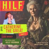 HILF 93 - Catherine the Great, Part Two with Kelly Vrooman