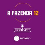 Eliminação inesperada de Mirella, alianças e novos conflitos - Podcast A Fazenda 12