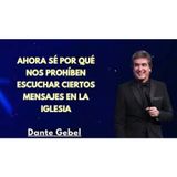 Ahora Sé Por Qué Nos Prohíben Escuchar Ciertos Mensajes en la Iglesia - Predicas de Dante Gebel