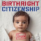 Birthright Citizenship - Legal Origins