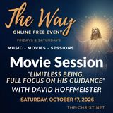 “The Way” - Saturday Movie Session - "Limitless Being, Full Focus on His Guidance" - Commentary by David Hoffmeister