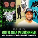 Episode #76 - You've Been Programmed: The Hidden Psyops Running Your Life w/ Katillist Jones